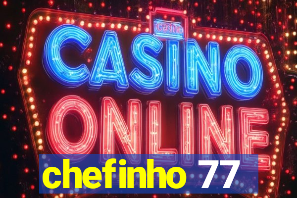 chefinho 77